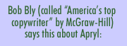 Bob Bly (called Americas top copywriter by McGraw-Hill) says this about Apryl: