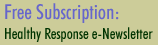 Free Subscription - Healthy Response e-Newsletter